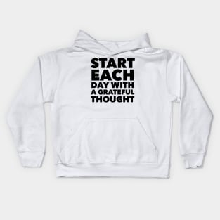 Start Each Day With A Grateful Thought Kids Hoodie